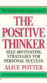 The Positive Thinker: Self-Motivating Strategies for Personal Success