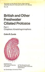 British and Other Freshwater Ciliated Protozoa (Synopses of the British Fauna) (Pt. 1)