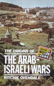 The Origins of the Arab-Israeli Wars (Origins of Modern Wars Series)