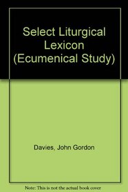 A Select Liturgical Lexicon