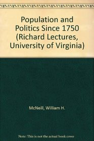 Population and Politics Since 1750 (Richard Lectures, University of Virginia)