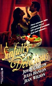 Sinfully Delicious: A Taste of Fire / A Taste of Magic / Kisses Sweeter Than...