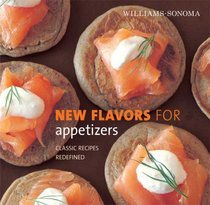 Williams-Sonoma New Flavors for Appetizers: Classic Recipes Redefined (Williams-Sonoma New Flavors)