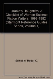 Urania's Daughters: A Checklist of Women Science Fiction Writers, 1692-1982 (Starmont Reference Guides Series, Volume 1)