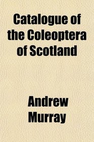 Catalogue of the Coleoptera of Scotland