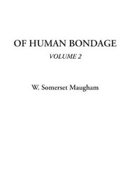Of Human Bondage, Volume 2 (v. 2)