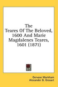 The Teares Of The Beloved, 1600 And Marie Magdalenes Teares, 1601 (1871)