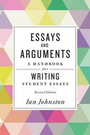 Essays and Arguments: A Handbook for Writing Student Essays