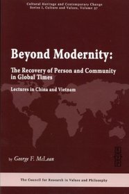 Beyond Modernity: The Recovery of Person and Community in Global Times, Lectures in China and Vietnam