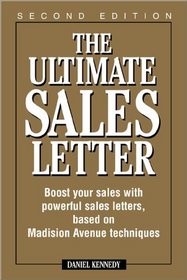 The Ultimate Sales Letter: Boost Your Sales With Powerful Sales Letters, Based on Madison Avenue Techniques