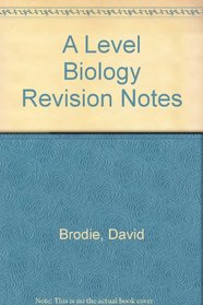Advanced Level Biology: Revision Notes (A Level revision & exam preparation)