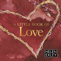 A Little Book Of Love (Helen Exley Giftbook)