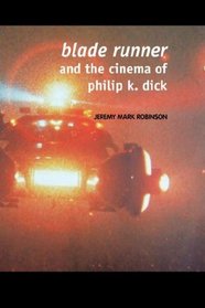 Blade Runner and the Films of Philip K. Dick