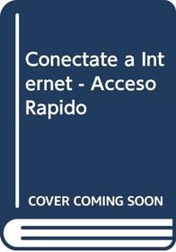 Conectate a Internet - Acceso Rapido (Spanish Edition)