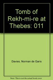 The Tomb of Rekh-Mi-Re at Thebes: Metropolitan Museum of Art Egyptian Expedition Publications, 2 Vols in 1, Vol 11