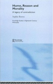 Hume, Reason and Morality: A Legacy of Contradiction (Routledge Studies in Eighteenth Century Philosophy)