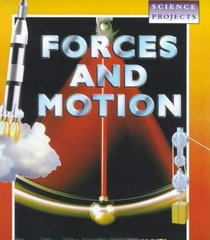 Forces and Motion (Science Projects)