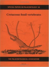 Cretaceous Fossil Vertebrates: Special Papers in Paleontology
