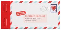 Letters to My Love: Write Now. Read Later. Treasure Forever.