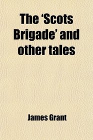 The 'Scots Brigade' and other tales