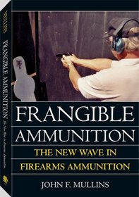 Frangible Ammunition: The New Wave in Firearms Ammunition
