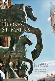 The Horses of St. Marks: A Story of Triumph in Byzantium, Paris, and Venice
