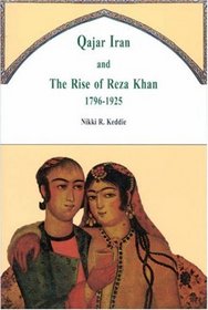 Qajar Iran: The Rise of Reza Khan, 1796-1925