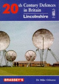 20th Century Defences in Britain: Lincolnshire (Twentieth Century Defence of Britain)