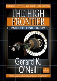 High Frontier: Human Colonies in Space (Apogee Books Space Series)
