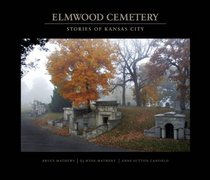 Elmwood Cemetery: Stories of Kansas City