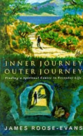 Inner Journey, Outer Journey: Finding a Spiritual Centre in Everyday Life