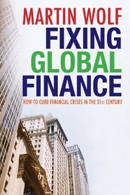 Fixing Global Finance: How to Curb Financial Crises in the 21st Century