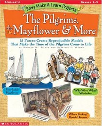 Easy Make  Learn Projects: The Pilgrims, the Mayflower  More (Easy Make  Learn Projects)