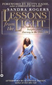 Lessons From the Light : In-Sights From a Journey to the Other Side