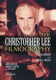 The Christopher Lee Filmography: All Theatrical Releases, 1948-2003