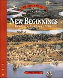 New Beginnings: Jamestown and the Virginia Colony 1607-1699 (Crossroads America)