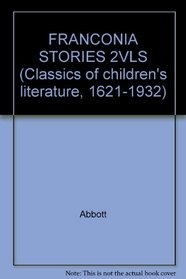 FRANCONIA STORIES 2VLS (Classics of children's literature, 1621-1932)