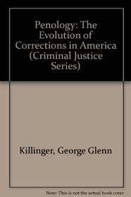 Penology: The Evolution of Corrections in America (Criminal Justice Series)