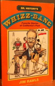 Dr. History's Whizz-Bang: Favorite Stories of California's Past