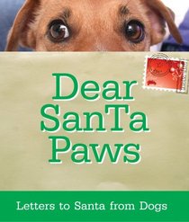 Dear Santa Paws: Letters to Santa from Dogs