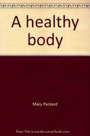 A healthy body: A book about fitness and nutrition (A Golden learn about living book)
