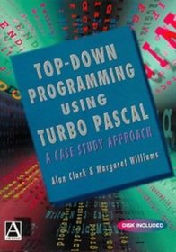 Top Down Programming using Turbo Pascal: A Case Study Approach (De-Computer Science Ser)