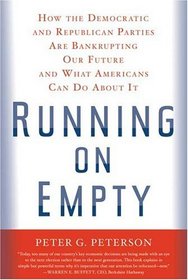 Running On Empty: How The Democratic and Republican Parties Are Bankrupting Our Future and What Americans Can Do About It