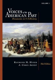 Voices of the American Past: Documents in U.S. History, Volume I: to 1877 (with InfoTrac)