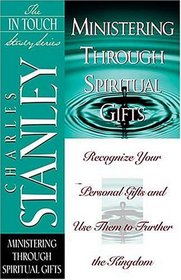 In Touch Study Series,the Ministering Through Spiritual Gifts