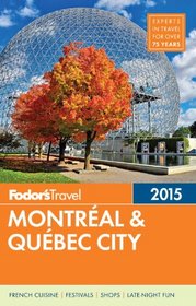 Fodor's Montreal & Quebec City 2015 (Full-color Travel Guide)