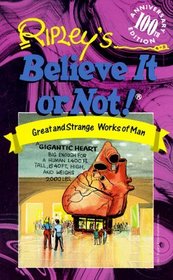 Ripley's Believe It or Not!: Great and Strange Works of Man (The Ripley's 100th Anniversary)