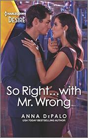 So Right... with Mr. Wrong (Serenghetti Brothers, Bk 4) (Harlequin Desire, No 2802)