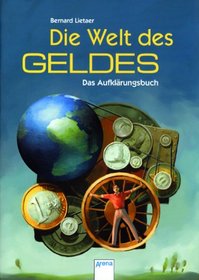 Die Welt des Geldes. Das Aufklrungsbuch. ( Ab 14 J.).