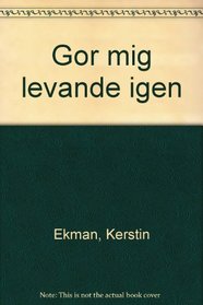 Gor mig levande igen (Swedish Edition)